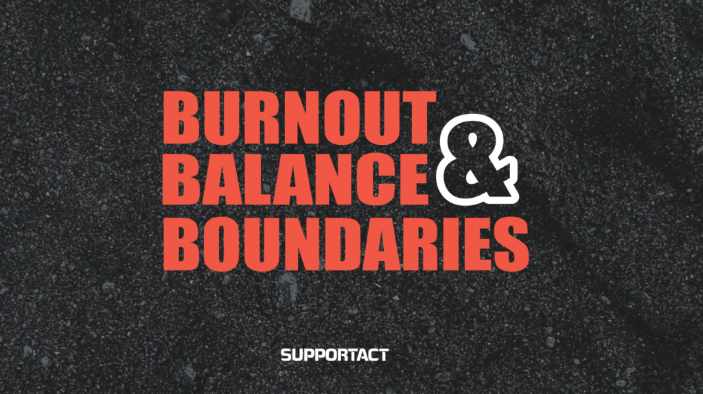 Burnout, Balance and Boundaries